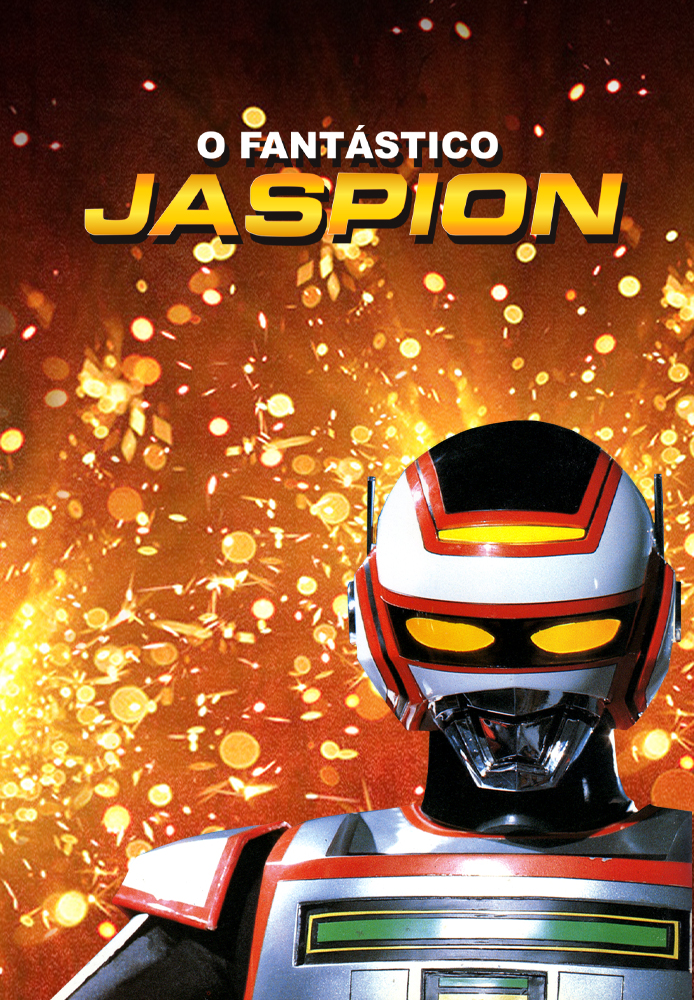 Muito Boa Série!!  Jaspion, O fantástico jaspion, Tokusatsu